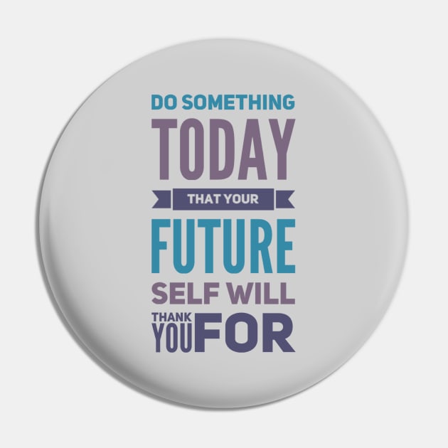 Do something today that your future self will thank you for motivational quotes on apparel Pin by BoogieCreates