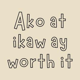 tagalog statement - ako at ikaw ay worth it T-Shirt