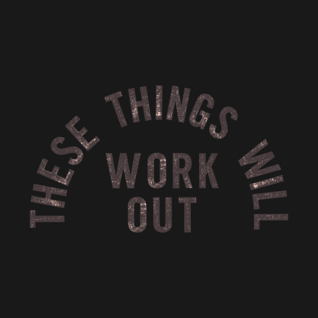 Disover These Things Will Work Out - Things - T-Shirt