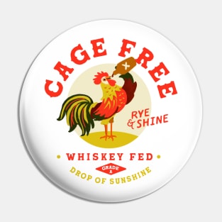 Cage Free, Rye & Shine, Whiskey Fed Rooster Pin