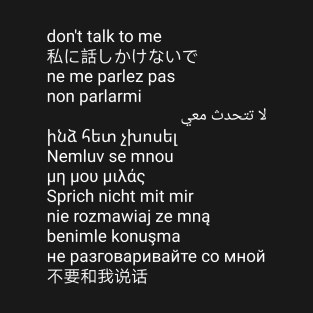 Don't talk to me T-Shirt