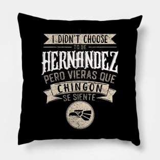 I didnt Choose to Be Hernandez Pero Se Siente Chingon Pillow