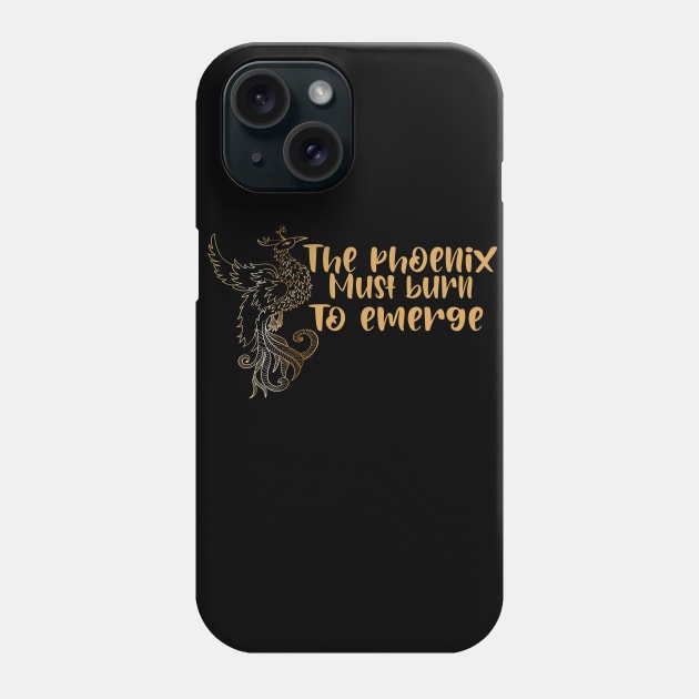 the phoenix must burn to emerge Phone Case by uniqueversion