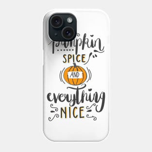 Pumpkin Spice And Everything Nice Phone Case