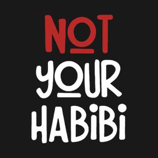 not your habibi T-Shirt