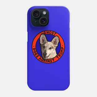 DOGS AGAINST TRUMP - GHOST Phone Case