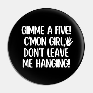 C'mon girl! Gimme a five! Pin