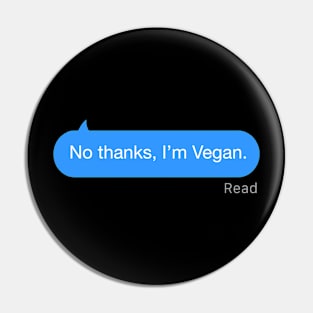 No Thanks I’m Vegan Text Pin