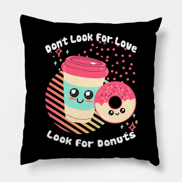 Dont Look for Love Look for Donuts Pillow by tramasdesign