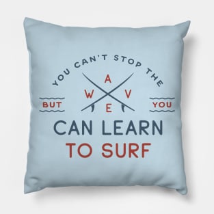 You can t stop the wave Pillow