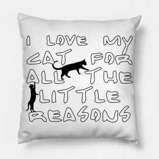 I love my cat for all the little reasons Pillow