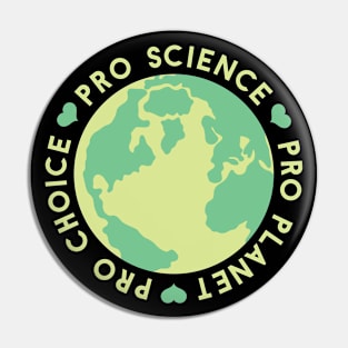 Pro Choice Pro Science Pro Planet Earth Pin