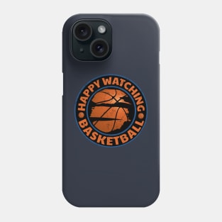 Happy Watching Basketball - Basketball Spectator Phone Case