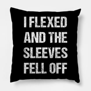 Flexed So Hard Pillow
