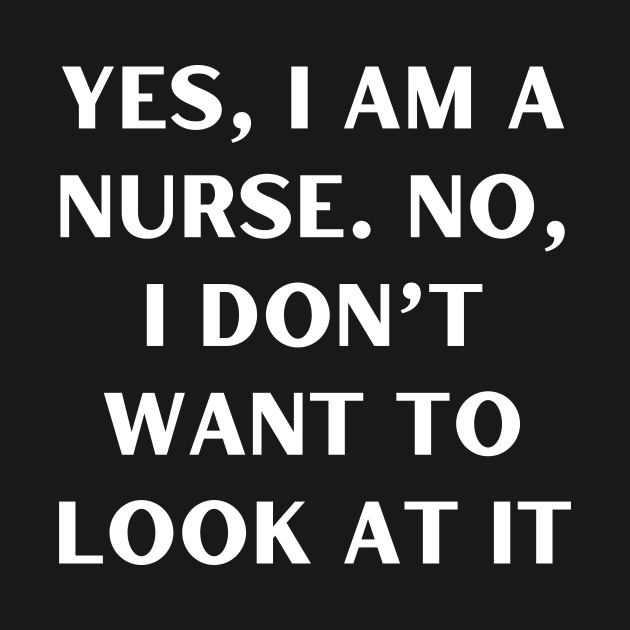 Yes, I am a nurse. No, I don’t want to look at it by Word and Saying