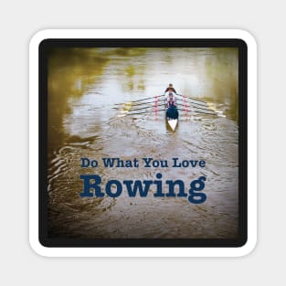 Rowing Rowers in Color - Do What You Love, Rowing Magnet