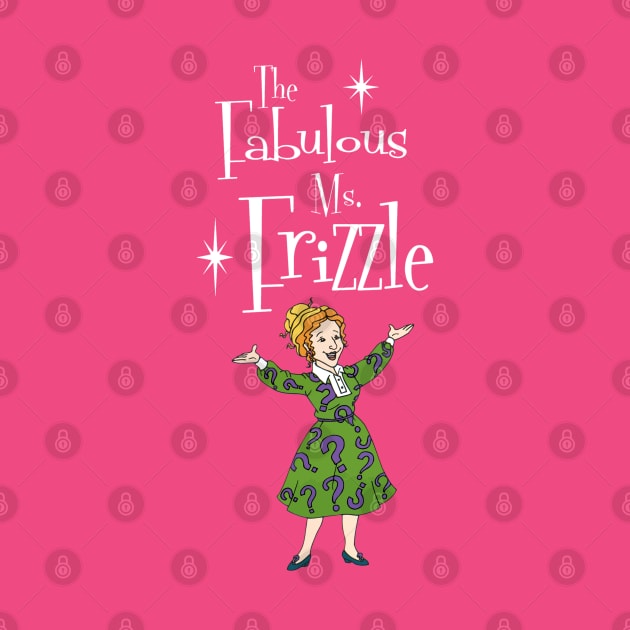 The Fabulous Ms. Frizzle by INLE Designs