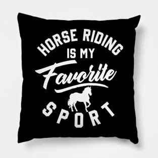 horse riding is my favorite sport Cute Horse Lover Horseback Riding Pillow