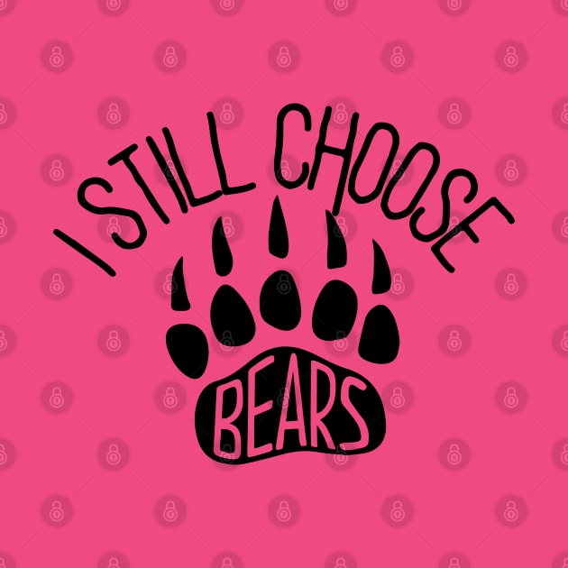 I I Still choose Bears, Safer In The Woods With a Bear Than A Man by zofry's life