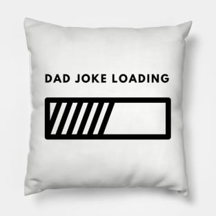 Dad Joke Loading | Funny Father Grandpa Daddy Father's Day Bad Pun Humor Pillow