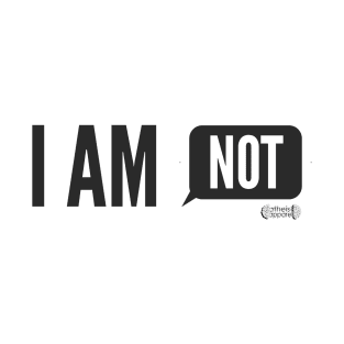 I Am Not T-Shirt