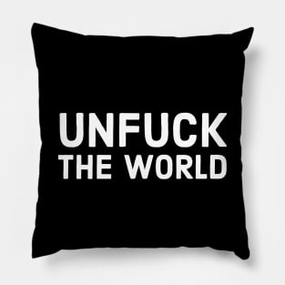 Unfuck The World Pillow