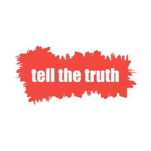 Tell the truth T-Shirt