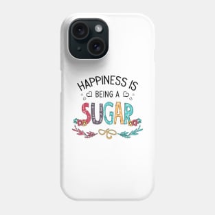 Happiness Is Being A Sugar Wildflowers Valentines Mothers Day Phone Case