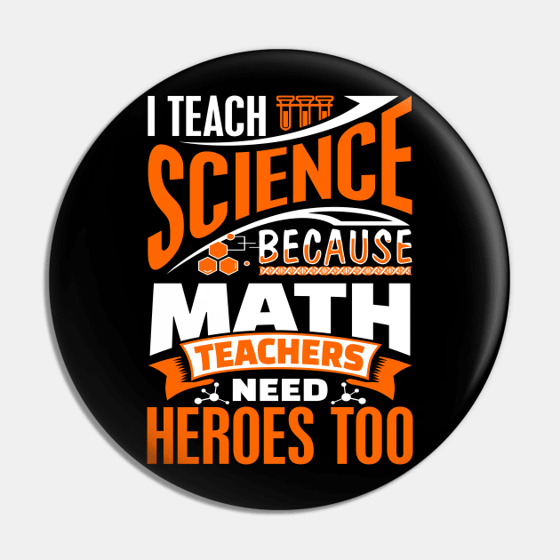 Science Teacher because Math Teachers Need Heroes Pin by Dr_Squirrel