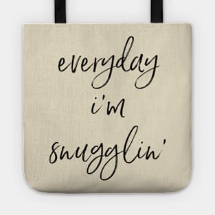 everyday i'm snugglin' Tote