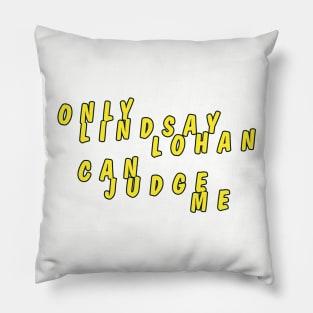 Only Lindsay Lohan can judge me No.2 Pillow