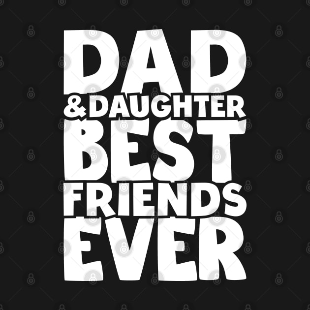 Dad and daughter best friends ever - happy friendship day by artdise