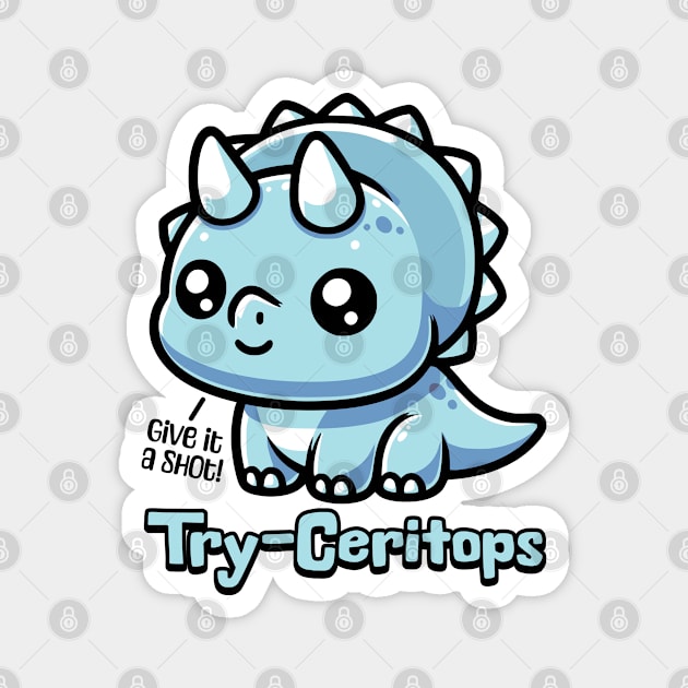 Try-Ceratops! Cute Triceratops Pun Magnet by Cute And Punny