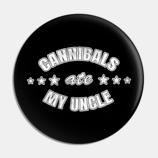 Cannibals Ate My Uncle Joe Biden Satire Trump 2024 Pin