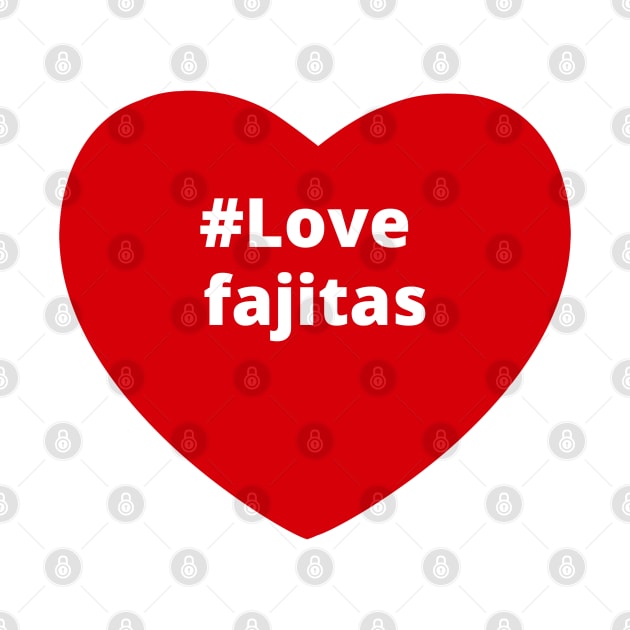 Love Fajitas - Hashtag Heart by support4love