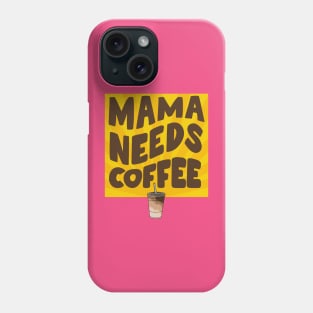 Mama Needs Coffee! Phone Case