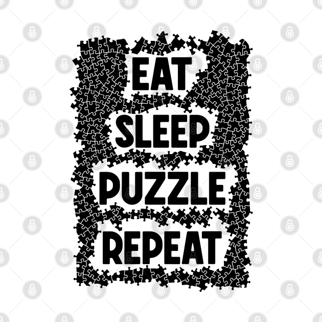 Eat Sleep Puzzle Repeat Jigsaw Pieces Puzzler Hobbyist Quote by Grandeduc