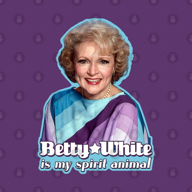 Betty White is my Spirit Animal by hauntedjack