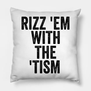 Rizz 'Em With The 'Tism Black Unisex Pillow