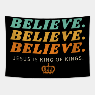 Believe Believe Believe Jesus is King of Kings | Christian Tapestry