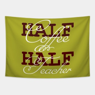 First Day Of School Half Coffee Half Teacher Tapestry