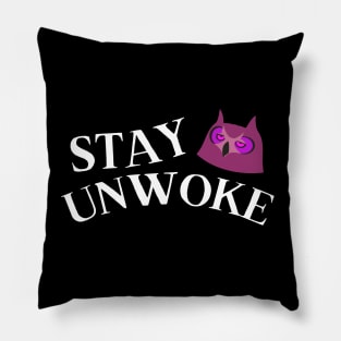 Stay Unwoke - Funny Anti Woke Owl Pillow
