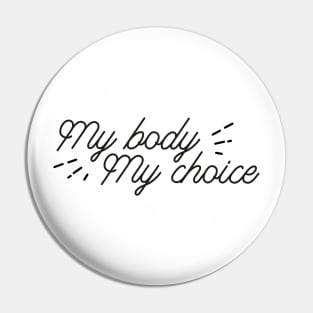 My body my choice Pin