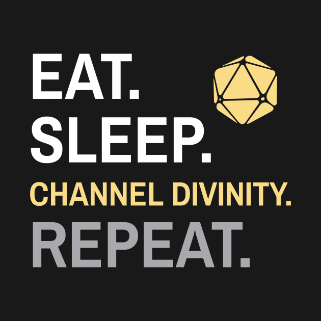 DnD Cleric Eat Sleep Channel Divinity Repeat by Sunburst