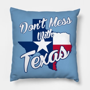 Texas Pride - Don't Mess With Texas Pillow