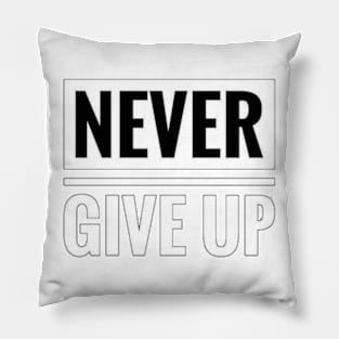 Never giv up Pillow