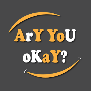 Are You Okay? T-Shirt