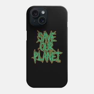 Save Our Planet Phone Case