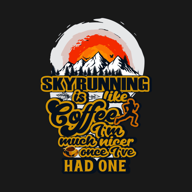 SKYRUNNING IS LIKE COFFEE I AM MUCH NICER ONCE I VE HAD ONE by HomeCoquette