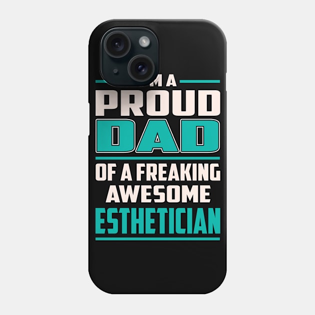 Proud DAD Esthetician Phone Case by Rento